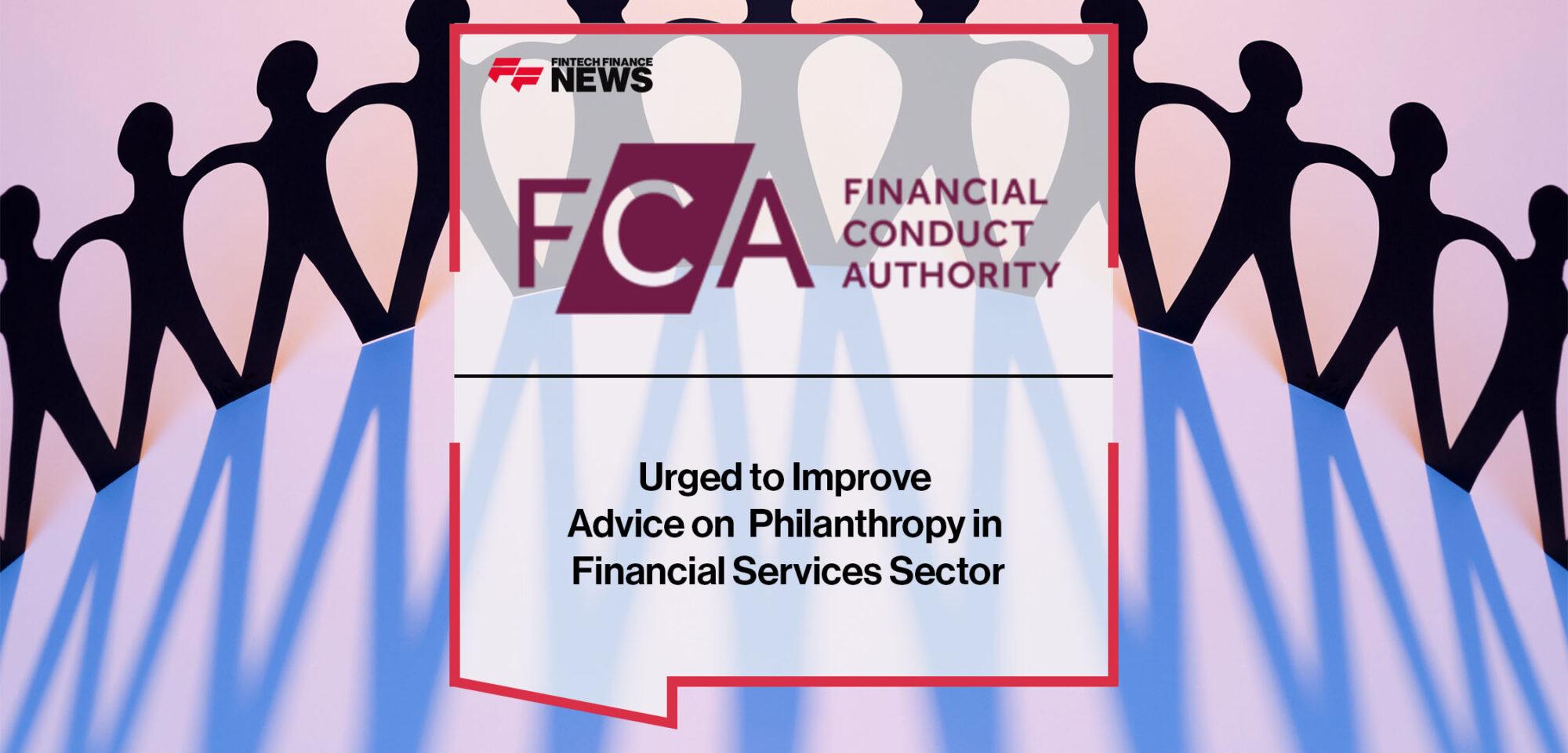 FCA Urged to Improve Advice on Philanthropy in Financial Services Sector | FF News
