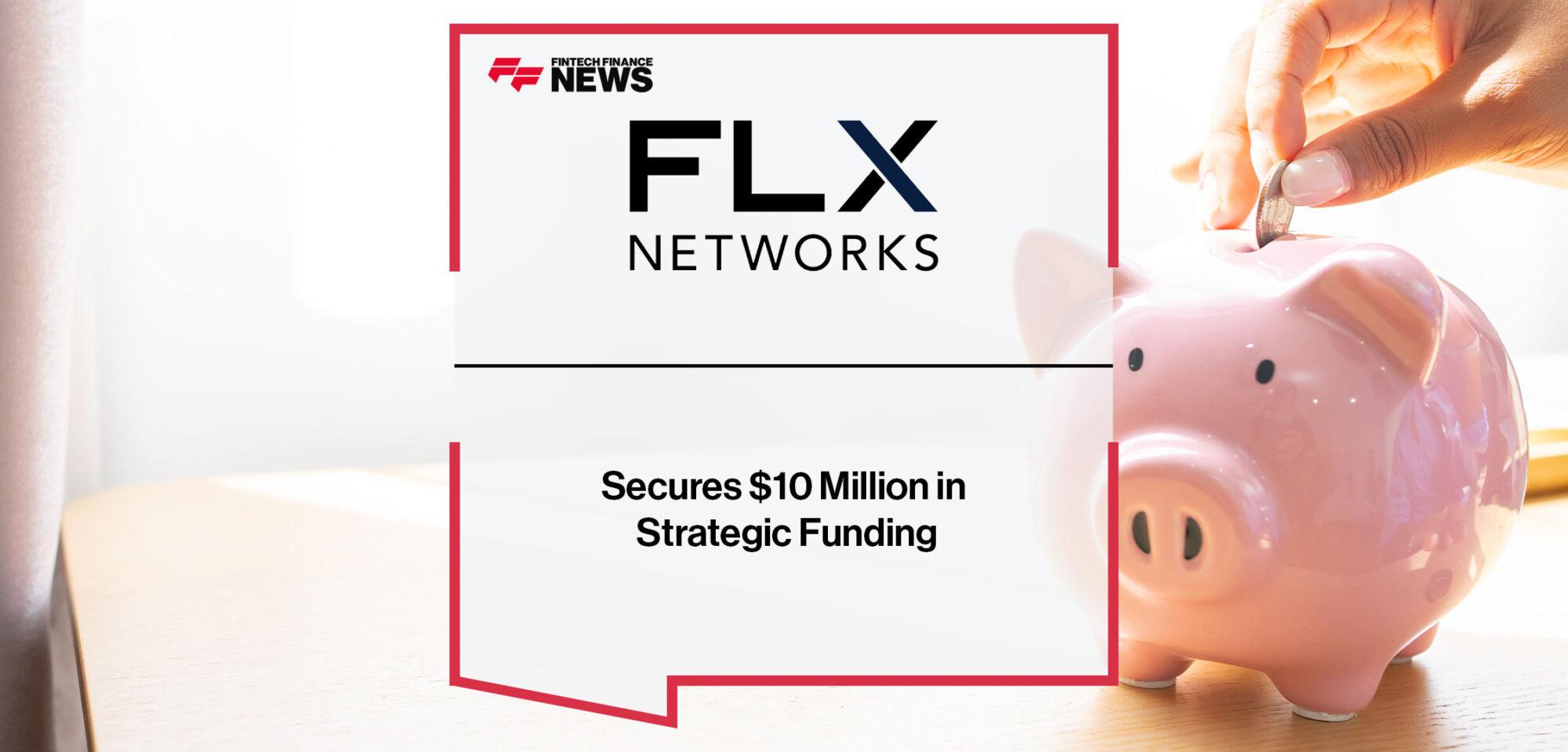 FLX Networks Secures $10 Million in Strategic Funding, Led by Barings | Fintech Finance