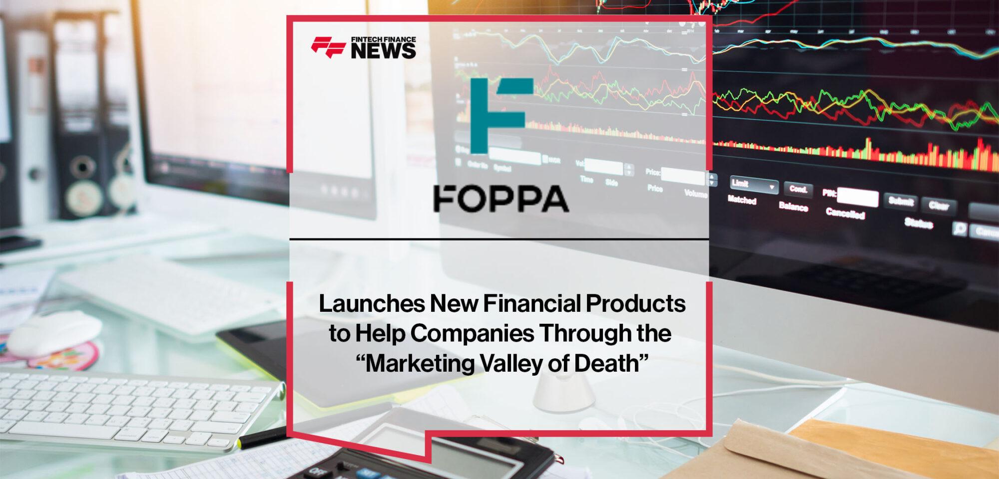 Finnish Foppa Launches New Financial Products to Help Companies Through the “Marketing Valley of Death” | Fintech Finance