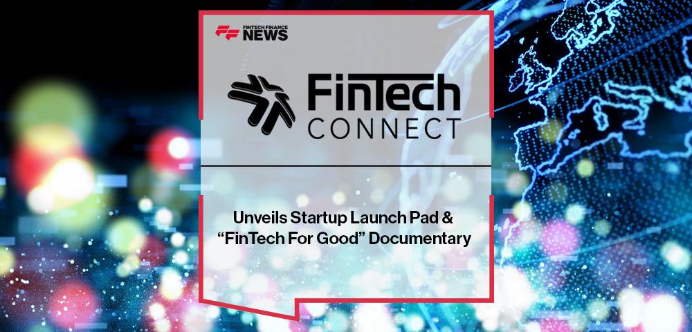 FinTech Connect 2022 Unveils Startup Launch Pad & “FinTech For Good” Documentary | FF News