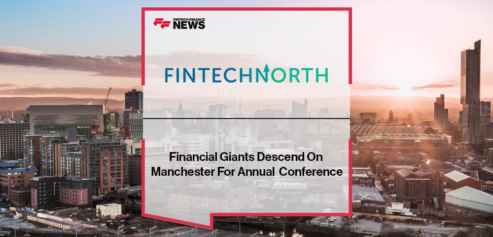 Financial Giants Descend On Manchester For Annual Fintech North Conference | FF News