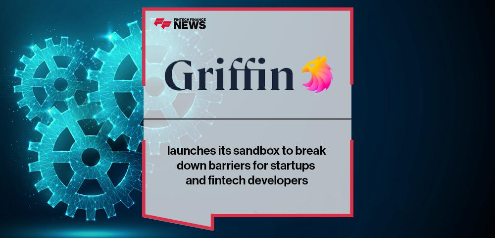 Griffin launches its sandbox to break down barriers for startups and fintech developers | FF News
