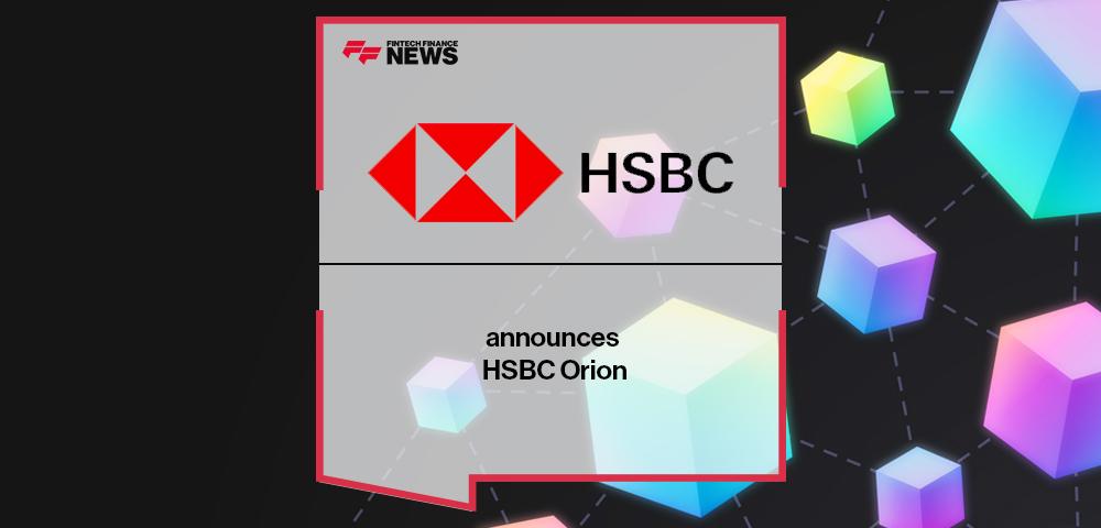 HSBC announces HSBC Orion | FF News
