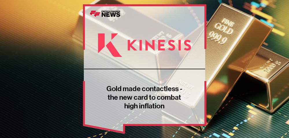 Kinesis Money: Gold made contactless - the new card to combat high inflation | FF News