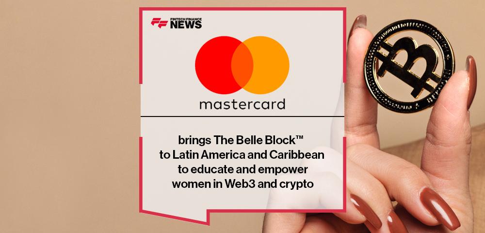 Mastercard brings The Belle Block™ to Latin America and Caribbean to educate and empower women in Web3 and crypto
