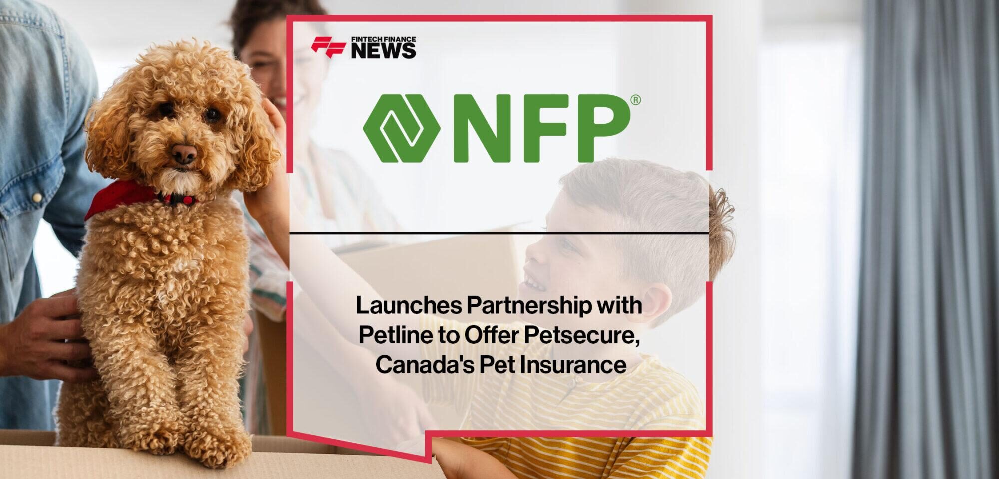 NFP Launches Partnership with Petline to Offer Petsecure, Canada's Pet Insurance | Fintech Finance