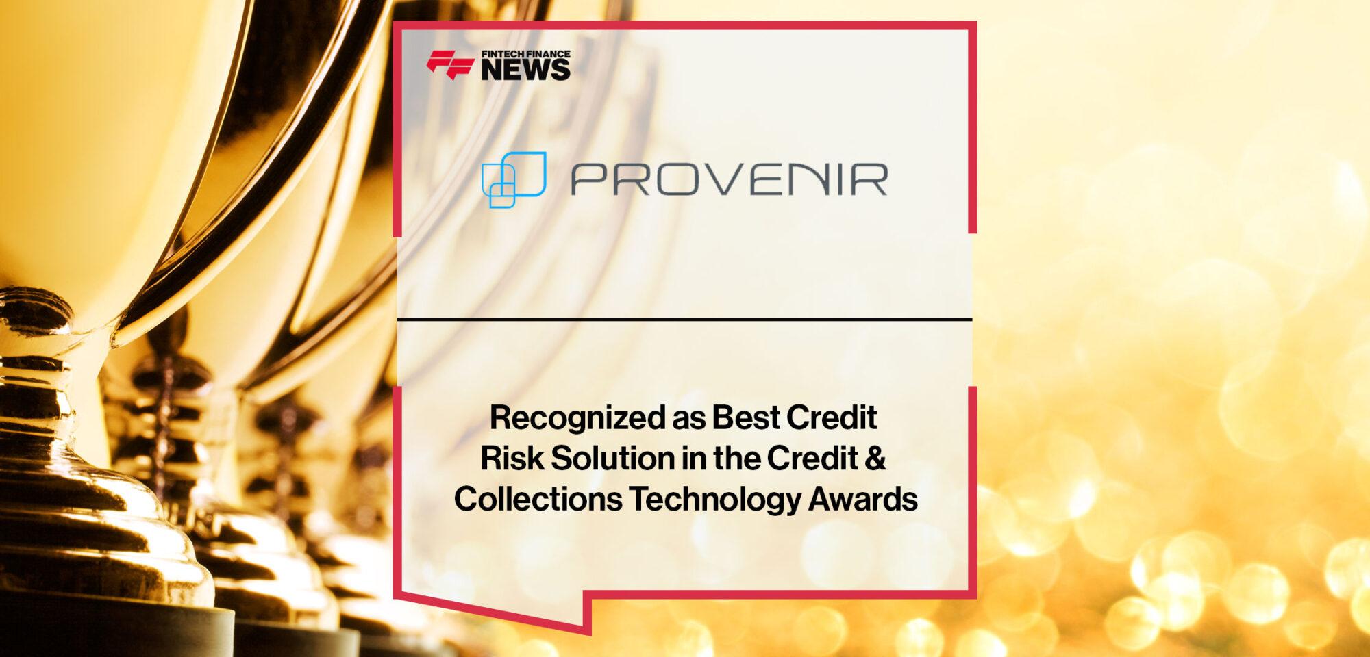 Provenir Recognized as Best Credit Risk Solution in the Credit & Collections Technology Awards for the Second Year Running | Fintech Finance