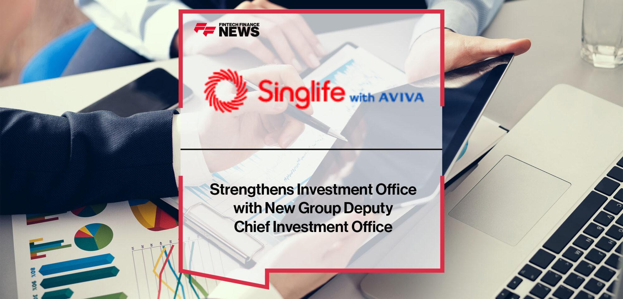 Singlife with Aviva Strengthens Investment Office with New Group Deputy Chief Investment Office | Fintech Finance