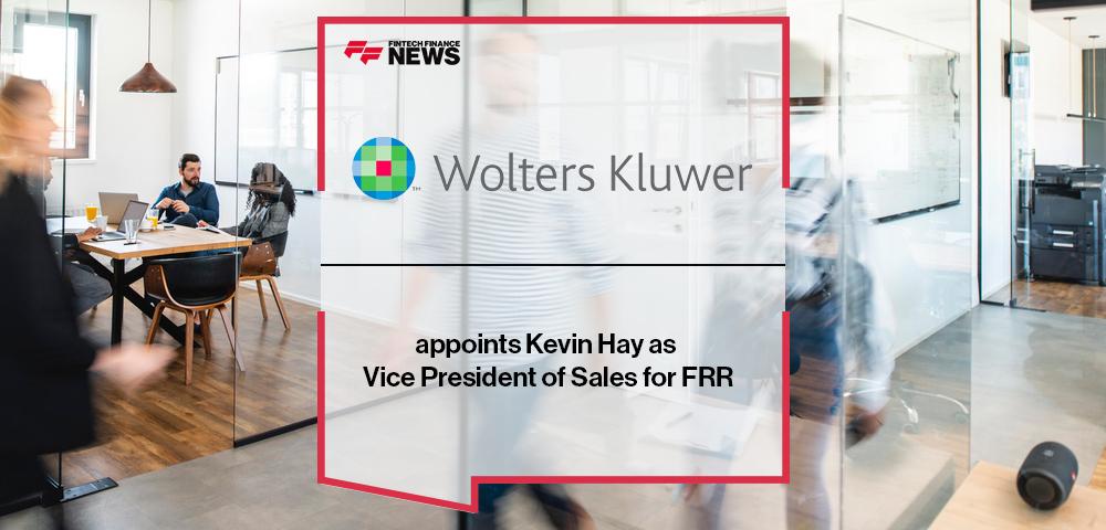 Wolters Kluwer appoints Kevin Hay as Vice President of Sales for FRR | FF News