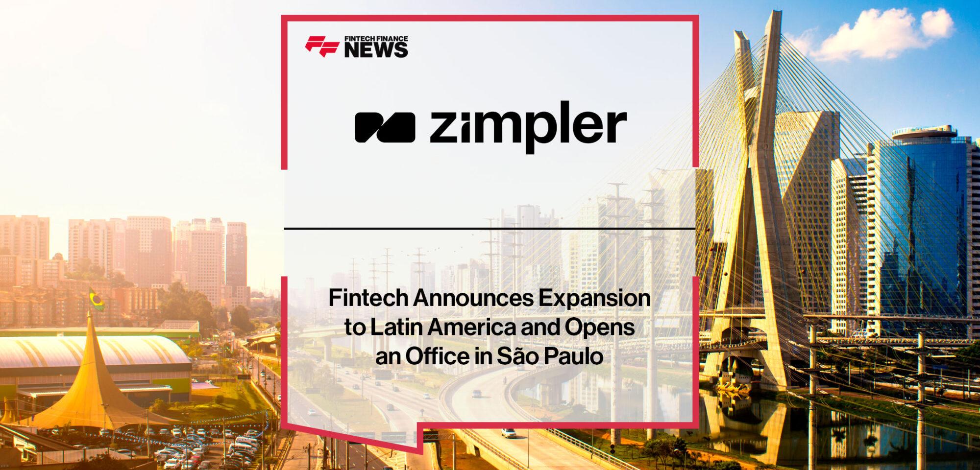 Fintech Zimpler Announces Expansion to Latin America and Opens an Office in São Paulo | Fintech Finance