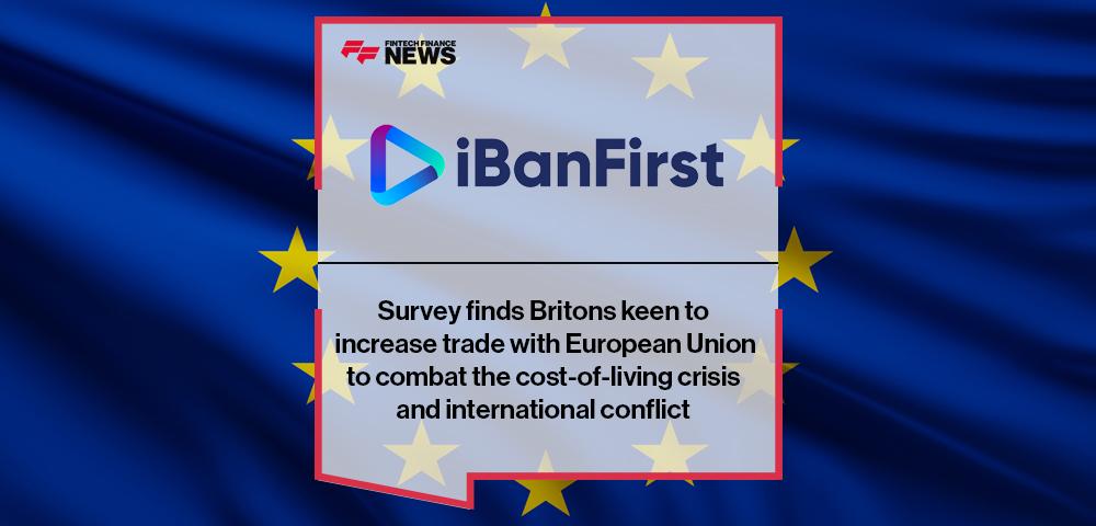 Survey finds Britons keen to increase trade with European Union to combat the cost-of-living crisis and international conflict | FF News