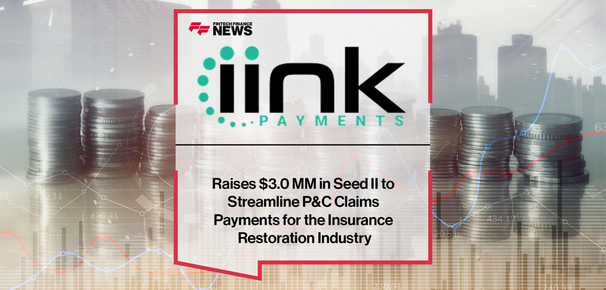 iink Payments Raises $3.0 MM in Seed II to Streamline P&C Claims Payments for the Insurance Restoration Industry | Fintech Finance