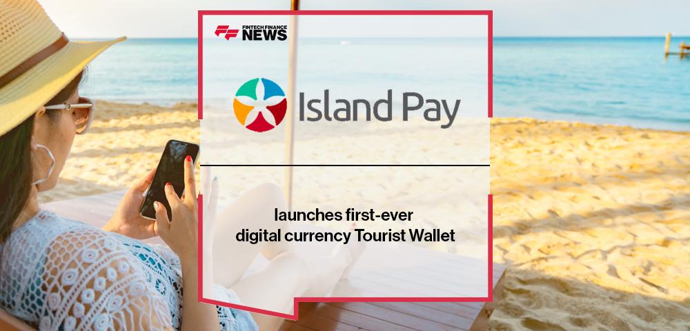 Island Pay launches first-ever digital currency Tourist Wallet | FF News