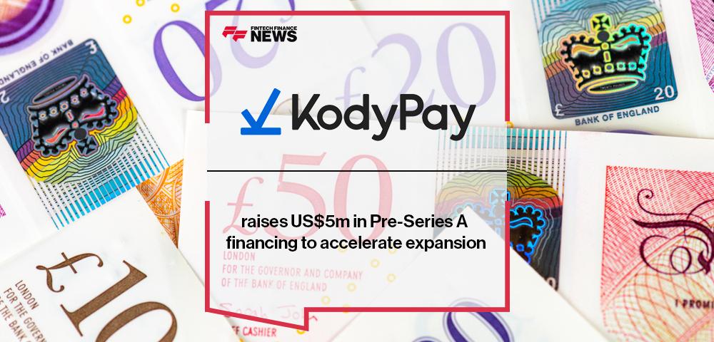 KodyPay raises US$5m in Pre-Series A financing to accelerate expansion | FF News