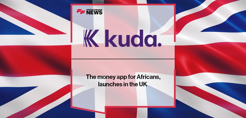 Kuda, the money app for Africans, launches in the UK | FF News