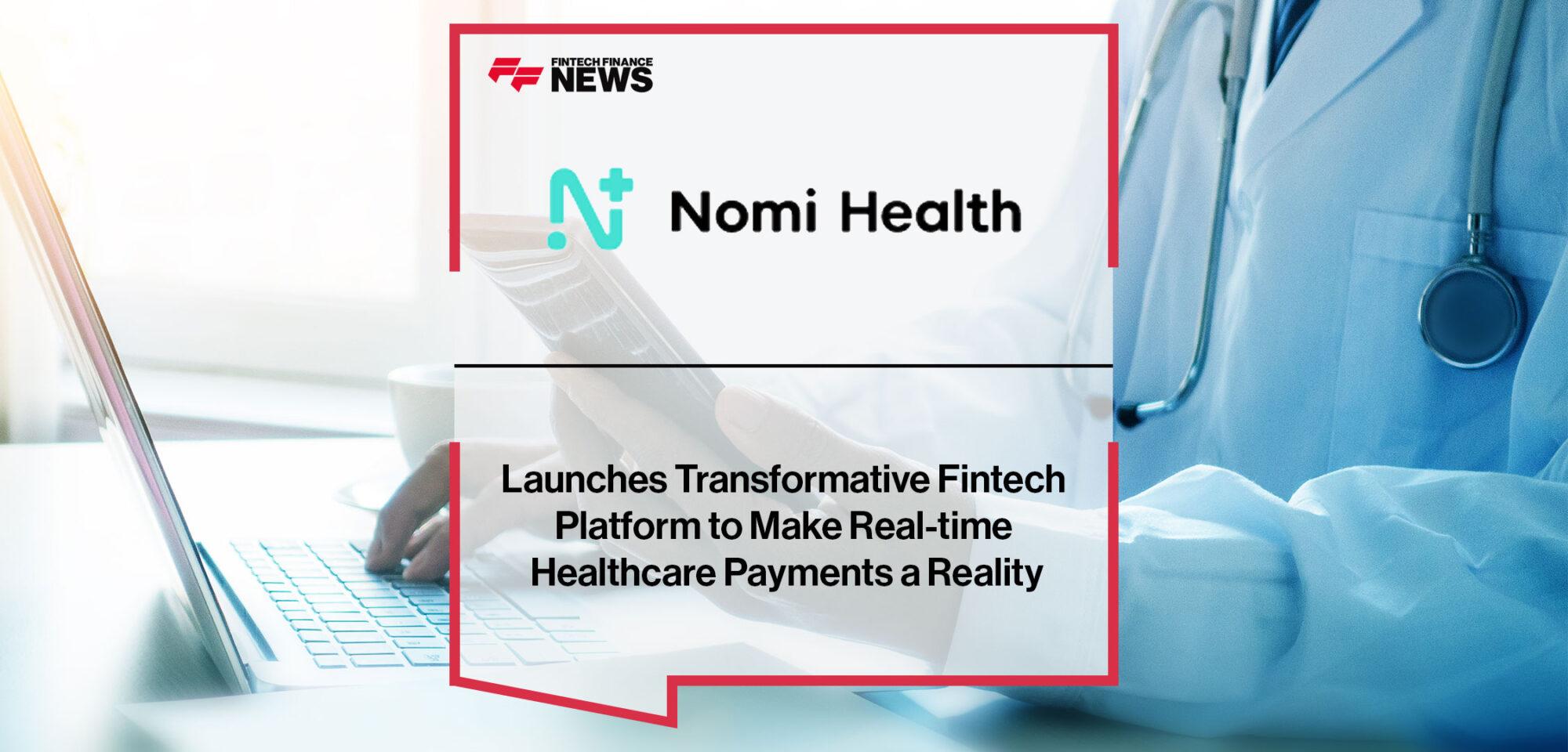 Nomi Health Launches Transformative Fintech Platform to Make Real-time Healthcare Payments a Reality | Fintech Finance