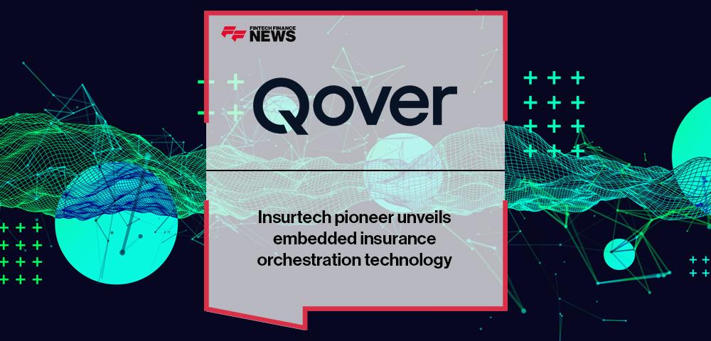 Insurtech pioneer Qover unveils embedded insurance orchestration technology | FF News