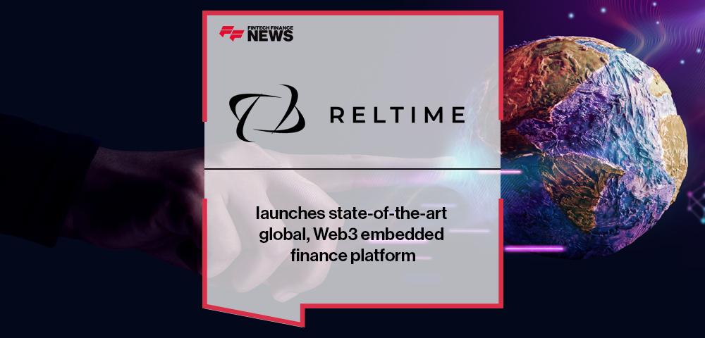 Reltime launches state-of-the-art, global, Web3 embedded finance platform | FF News