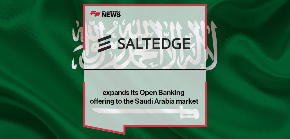 Salt Edge expands its Open Banking offering to the Saudi Arabia market | FF News