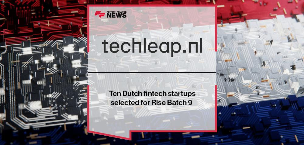 Ten Dutch fintech startups selected for Techleap.nl Rise Batch 9 | FF News