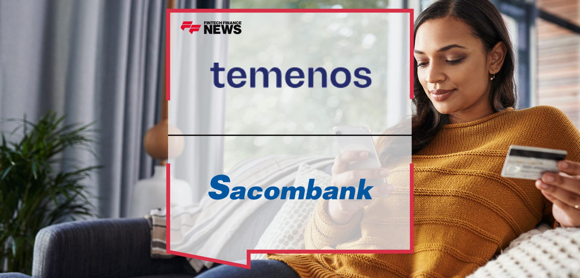 Sacombank Selects Temenos Infinity to Elevate Digital Banking and Deliver Seamless Omnichannel Experience | Fintech Finance