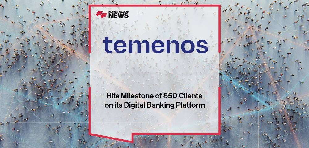 Temenos Hits Milestone of 850 Clients on its Digital Banking Platform | FF News