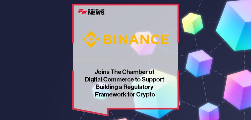 Binance Joins The Chamber of Digital Commerce to Support Building a Regulatory Framework for Crypto | FF News