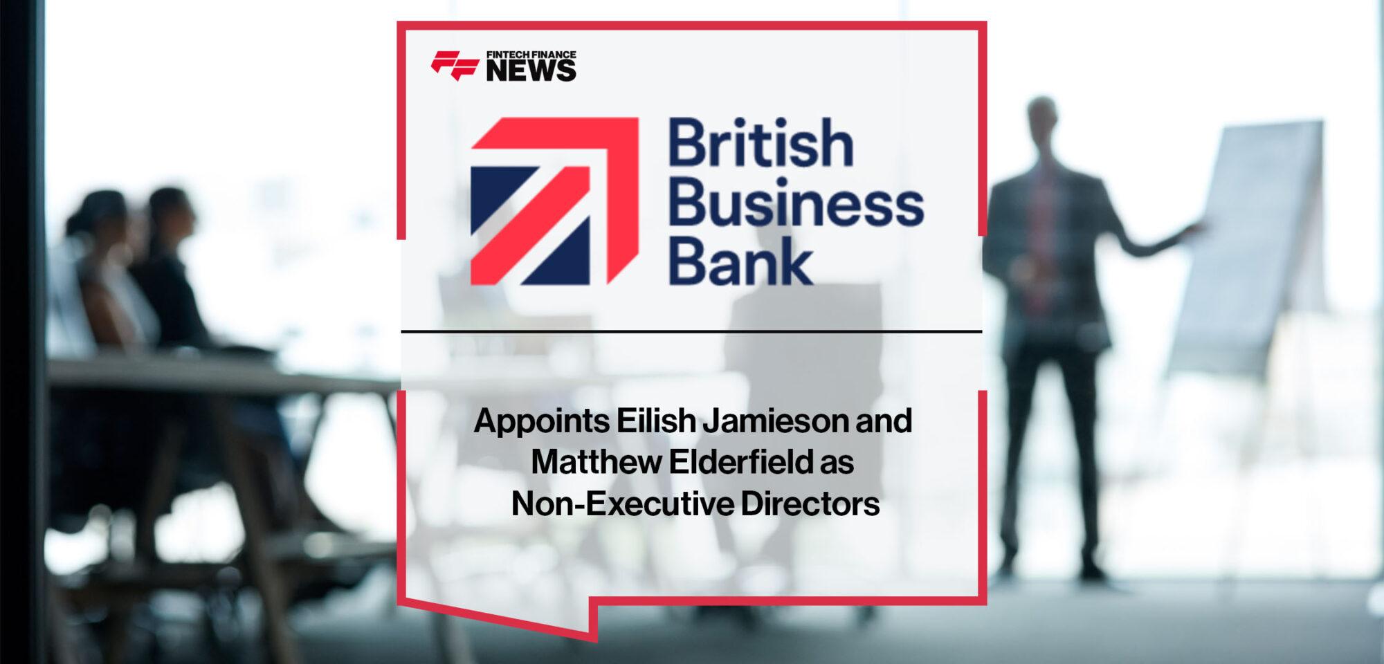 British Business Bank Appoints Eilish Jamieson and Matthew Elderfield as Non-Executive Directors | FF News