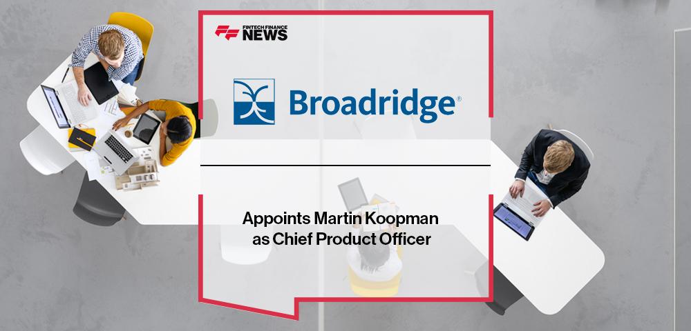 Broadridge Appoints Martin Koopman as Chief Product Officer | FF News