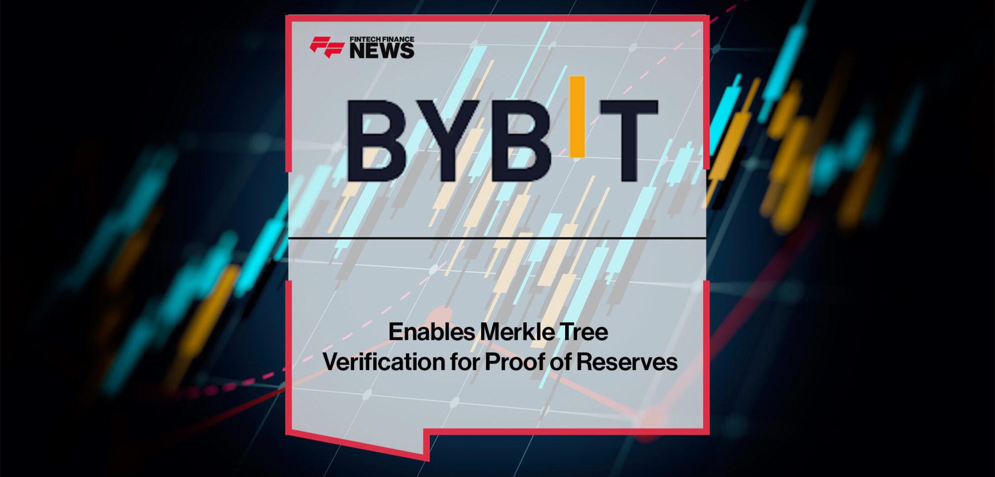 Bybit Enables Merkle Tree Verification for Proof of Reserves | FF News