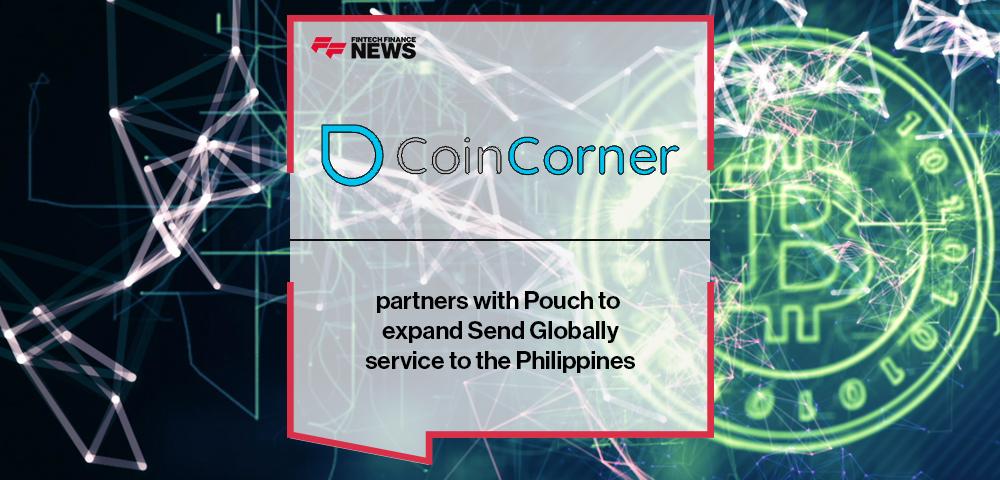 CoinCorner partners with Pouch to expand Send Globally service to the Philippines | FF News