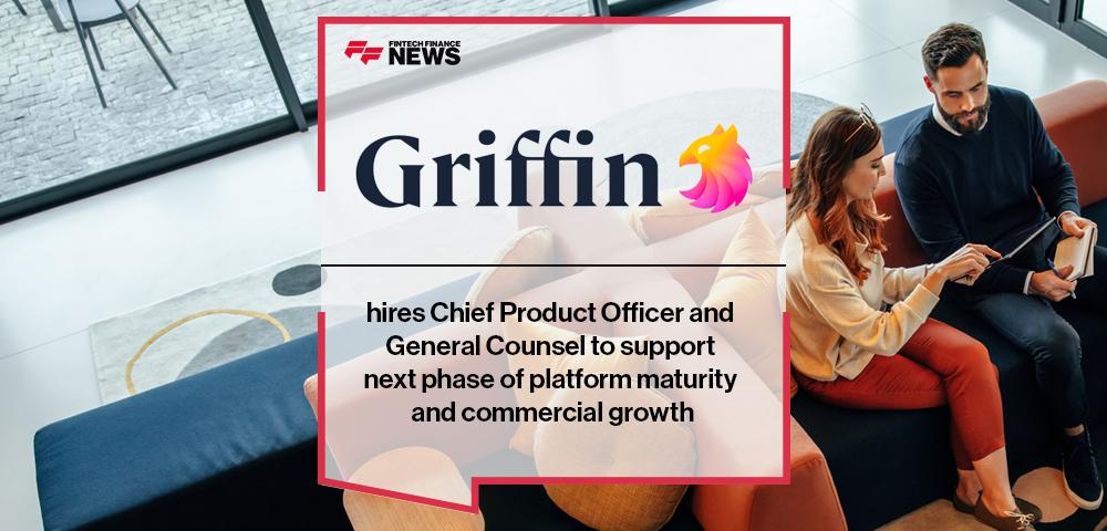 Griffin hires Chief Product Officer and General Counsel to support next phase of platform maturity and commercial growth | FF News