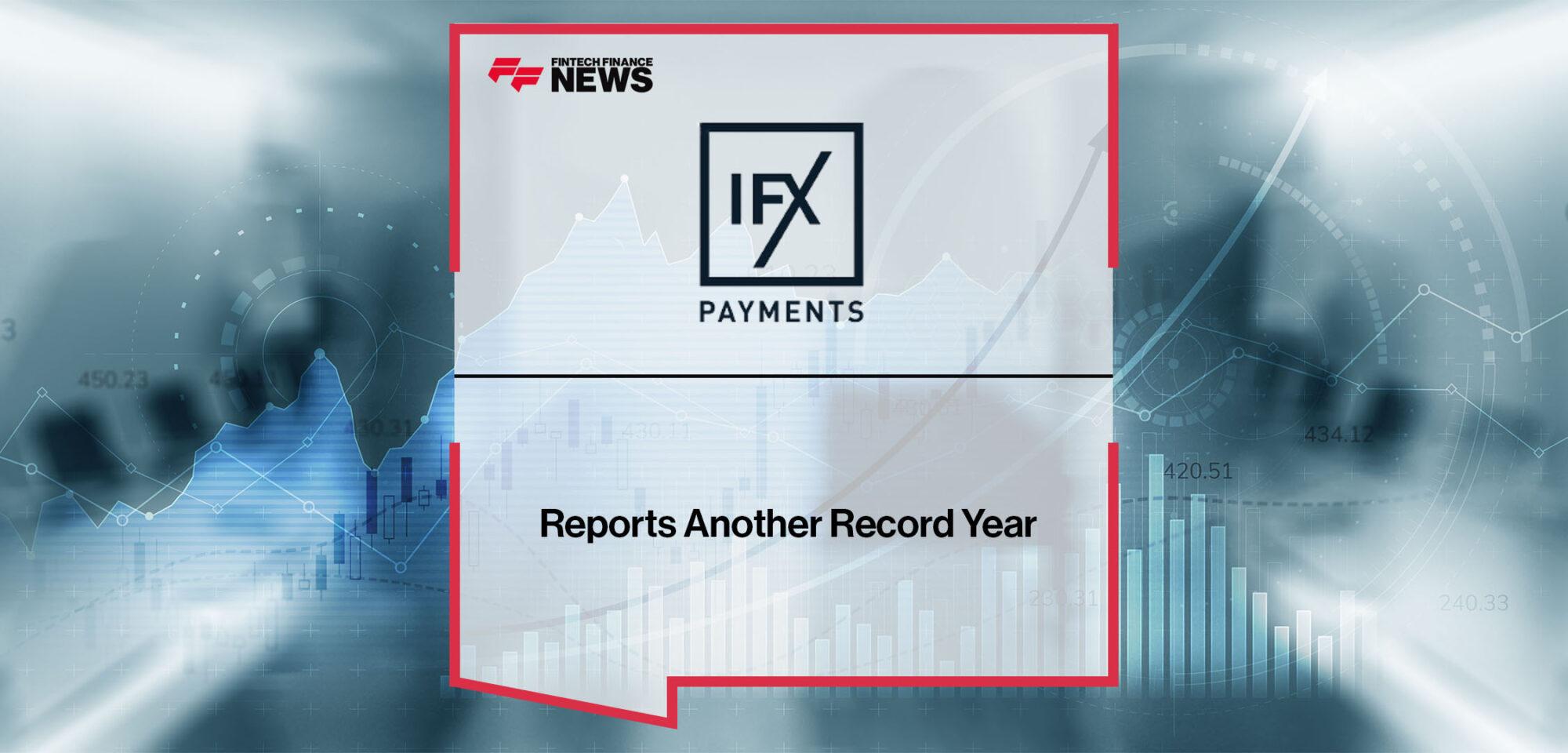 IFX Payments Reports Another Record Year | FF News