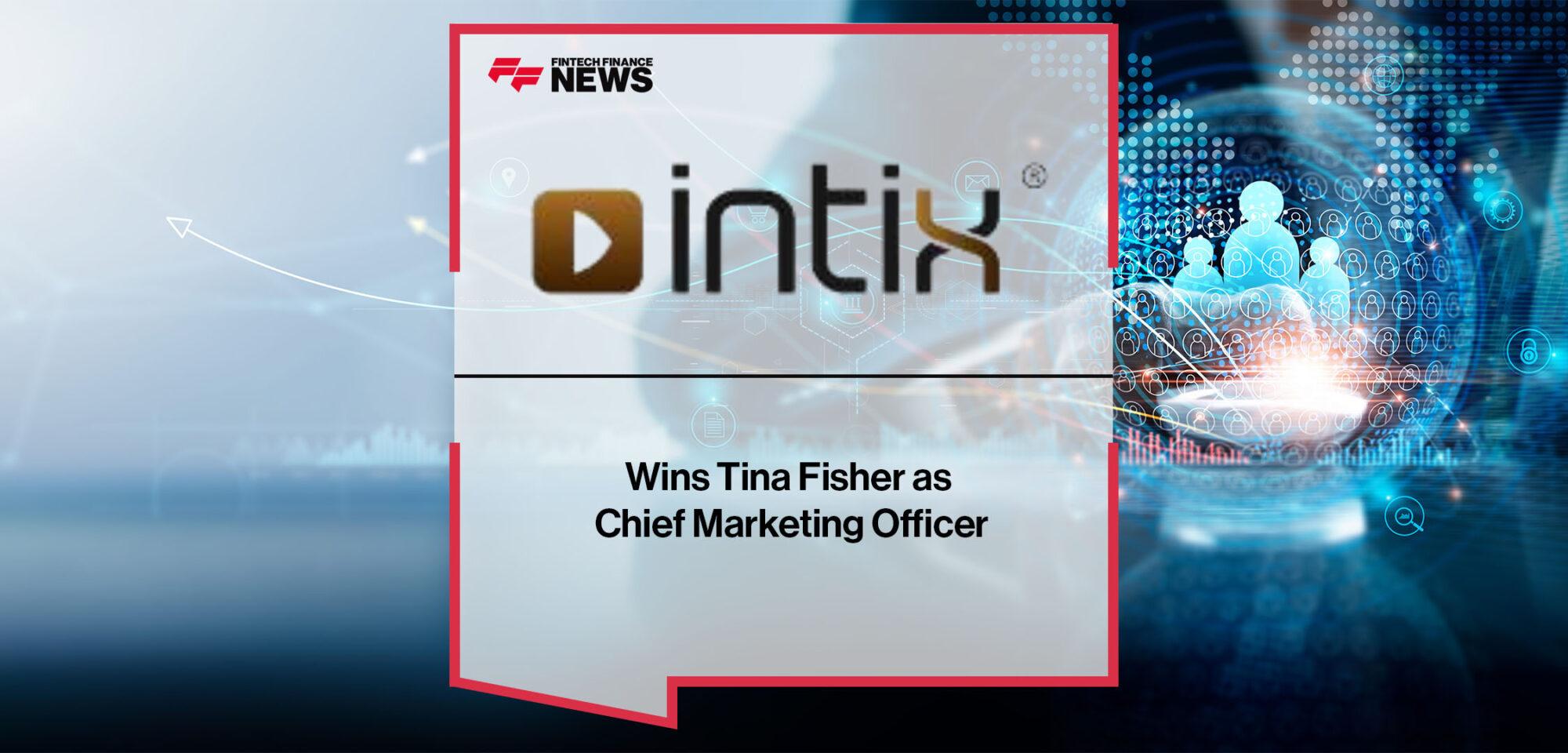 Intix Wins Tina Fisher as Chief Marketing Officer | FF News|Intix Wins Tina Fisher as Chief Marketing Officer | FF News