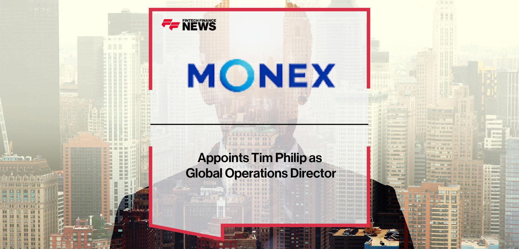 Monex Europe Appoints Tim Philip as Global Operations Director | FF News