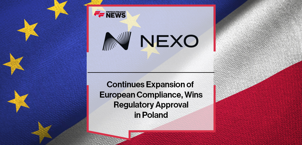 Nexo Continues Expansion of European Compliance, Wins Regulatory Approval in Poland|Nexo Continues Expansion of European Compliance, Wins Regulatory Approval in Poland | FF News