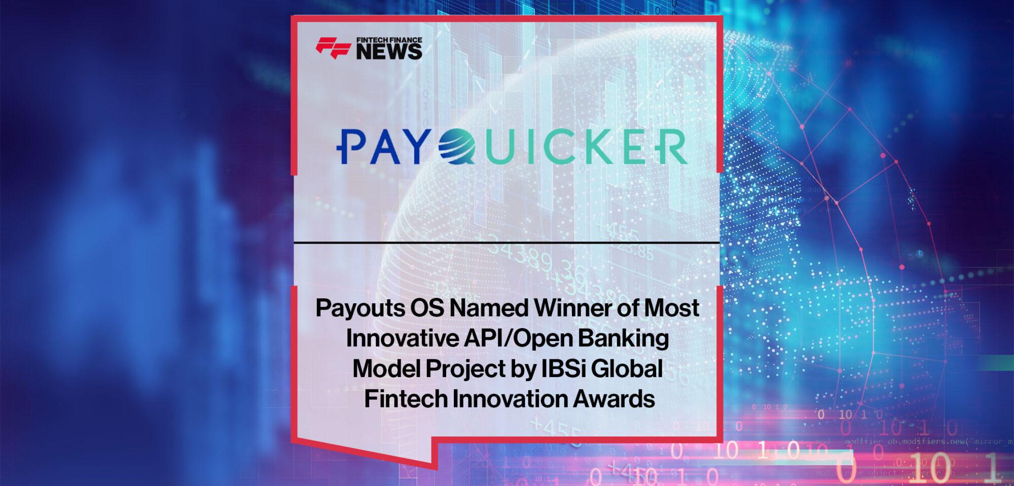 PayQuicker Payouts OS Named Winner of Most Innovative API Open Banking Model Project by IBSi Global Fintech Innovation Awards | FF News