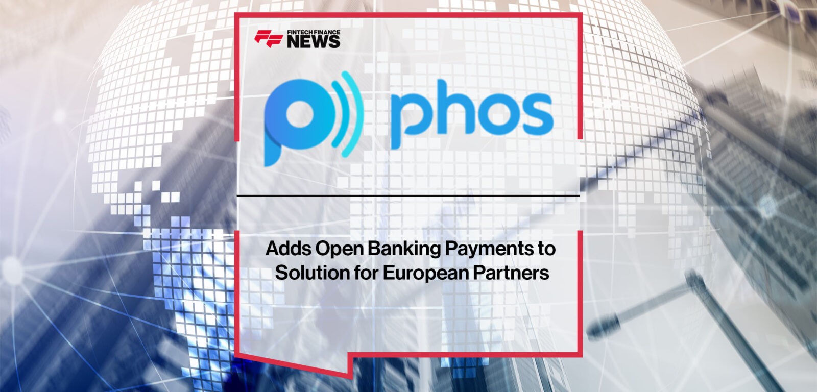 Phos Adds Open Banking Payments to Solution for European Partners | FF News