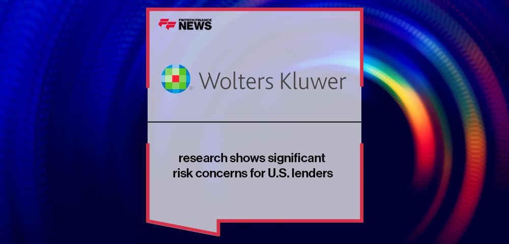 Wolters Kluwer research shows significant risk concerns for U.S. lenders | FF News