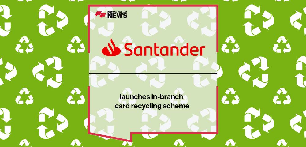 Santander launches in-branch card recycling scheme | FF News