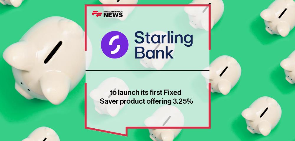 Starling Bank to launch its first Fixed Saver product offering 3.25% | FF News