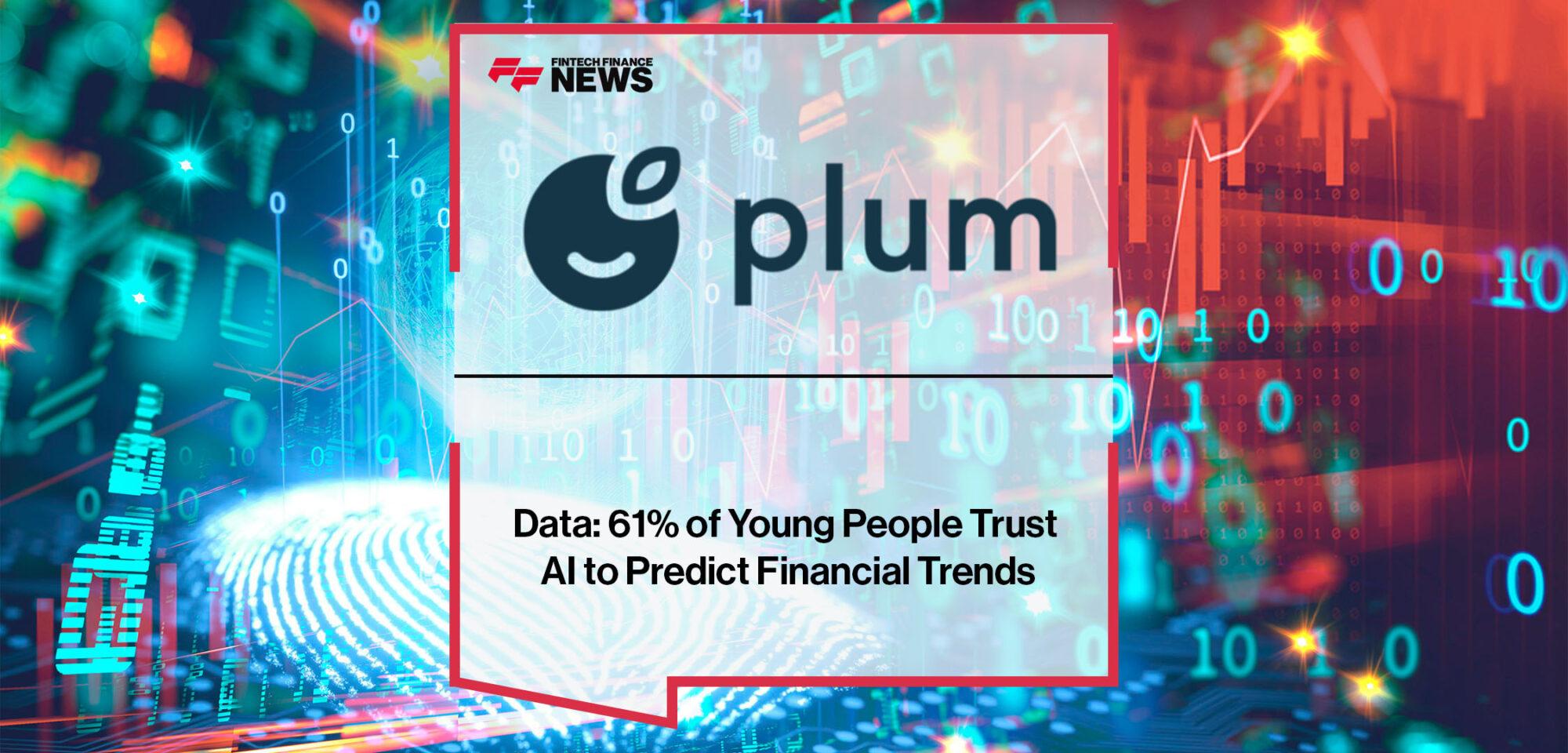Plum Data: 61% of Young People Trust AI to Predict Financial Trends | FF News