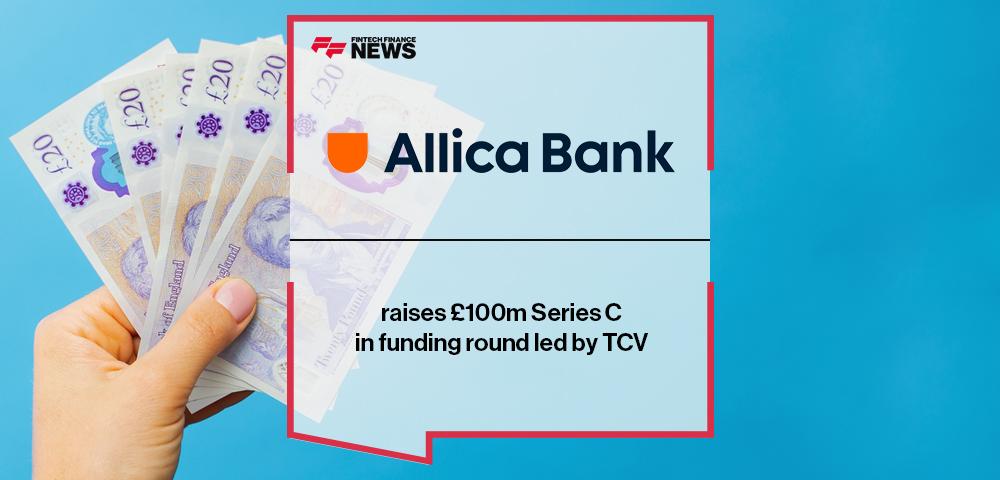 Allica Bank raises £100m Series C in funding round led by TCV | FF News