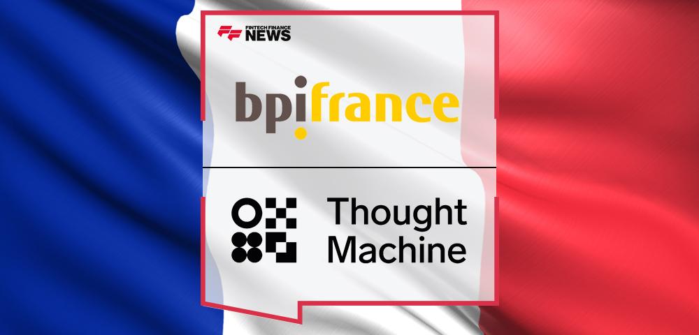 Bpifrance selects Thought Machine to deliver the next-generation of finance to SMEs in France | FF News