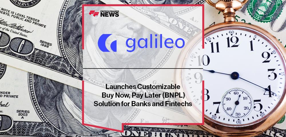 Galileo Launches Customizable Buy Now, Pay Later (BNPL) Solution for Banks and Fintechs | FF News