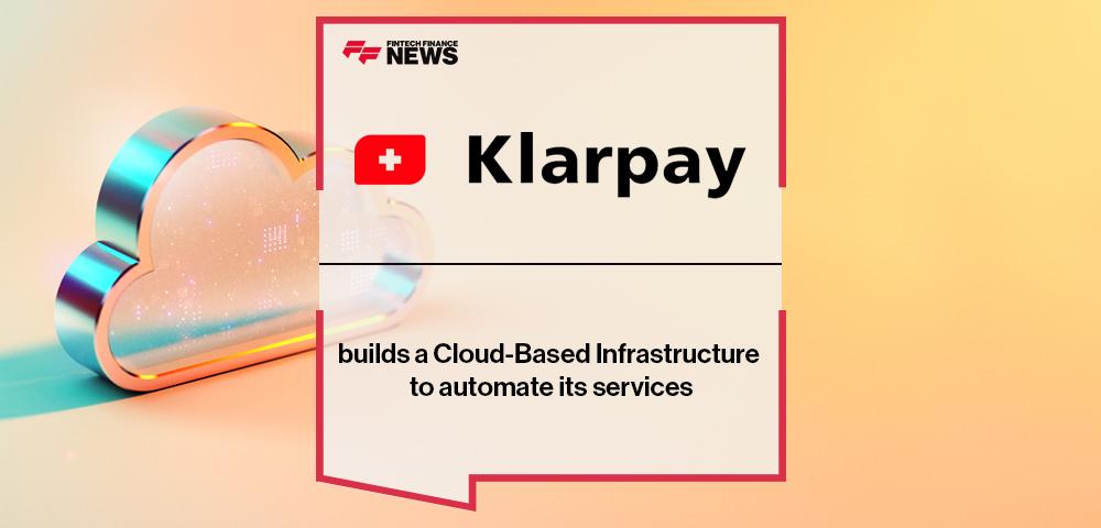 Klarpay AG builds a Cloud-Based Infrastructure to automate its services | FF News