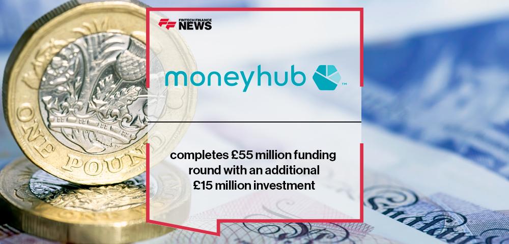 Moneyhub completes £55 million funding round with an additional £15 million investment | FF News
