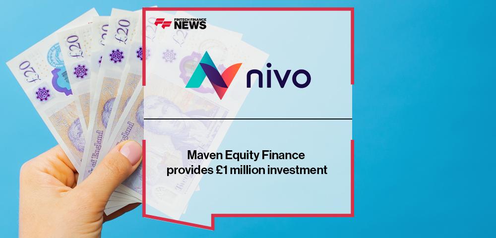 Maven Equity Finance provides £1 million investment in Nivo Solutions Limited | FF News