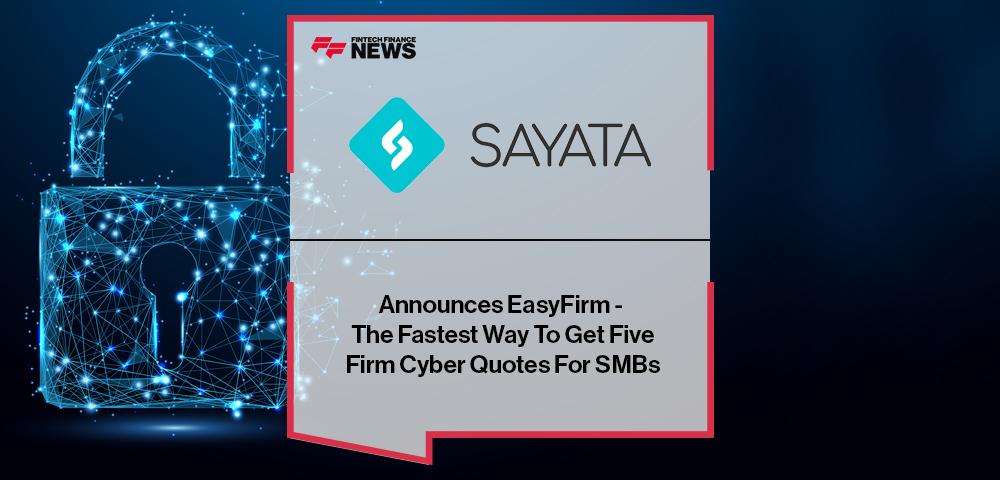 Sayata Announces EasyFirm - The Fastest Way To Get Five Firm Cyber Quotes For SMBs | FF News