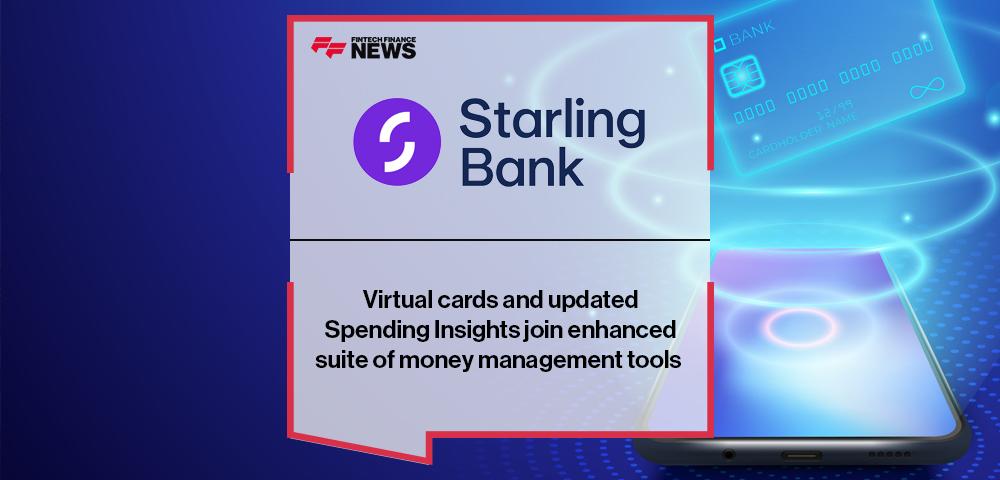 Virtual cards and updated Spending Insights join Starling Bank’s enhanced suite of money management tools | FF News
